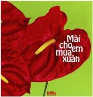 Mãi  Cho Em Mùa Xuân
