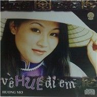 Về Huế Đi Em (Vol.1)