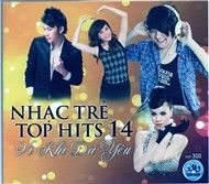 Nhạc Trẻ Top Hits 14: Vì Khi Đã Yêu