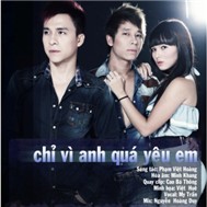 Chỉ Vì Anh Quá Yêu Em (Single)