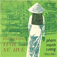 Những Khúc Tình Ca Xứ Huế (Phạm Mạnh Cương)