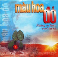Màu Hoa Đỏ (Những Ca Khúc Vượt Thế Kỷ 2000)