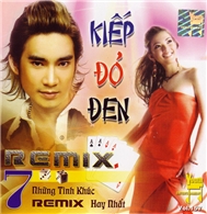 Kiếp Đỏ Đen (Những Tình Khúc Hay Nhất Remix)