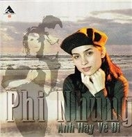Phi Nhung - Anh Hãy Về Đi