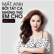 Mất Anh Bởi Tất Cả Những Thứ Em Cho (Single 2012)