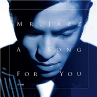 Mr. Jazz : A Song For You (Album 2012)