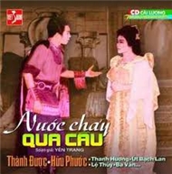 Nước Chảy Qua Cầu (Cải Lương Trước 1975)