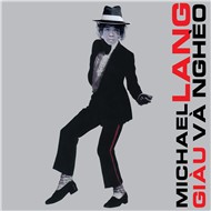 Michael Lang - Giàu Và Nghèo (2012)