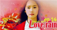 Love Rain Ep14 (Phim Bộ Hàn Quốc)