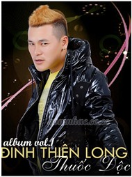 Đinh Thiên Long - Thuốc Độc (2012)