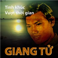 Giang Tử - Những tình khúc vượt thời gian