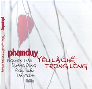 Yêu Là Chết Trong Lòng (Tình Khúc Phạm Duy)