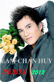 Lâm Chấn Huy Remix (2012)