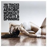 100 Tracks For Fitness Aerobic Workout Sports & Spinning (2011)