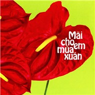 Mãi Cho Em Mùa Xuân