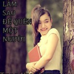 Làm Sao Để Quên Đi Một Người (Single 2013)
