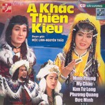 A Khắc Thiên Kiều (DVD Cải Lương)