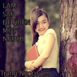 Làm Sao Để Quên Đi Một Người (Single 2013)