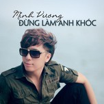 Đừng Làm Anh Khóc (Single 2013)