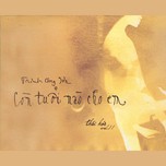 Còn Tuổi Nào Cho Em (Vol. 11 - Năm Thứ 11 Nhớ Trịnh Công Sơn)
