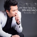 Anh Muốn Quay Lại... Đến Khi Nào (Single 2013)