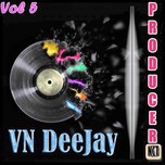 VN DeeJay Producer (Vol.5 - 2013)