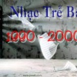 Nhạc Trẻ Bất Hủ 1990 - 2000