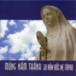 Album Thánh Ca "Mừng Năm Thánh 50 Năm Đức Mẹ Tàpao"