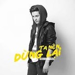 Ta Nên Dừng Lại (Single 2013)