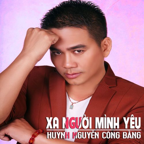 xa nguoi minh yeu (single) - huynh nguyen cong bang - 1382852885274_500