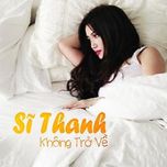 Không Trở Về (Single) - Sĩ Thanh
