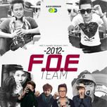 Tuyển Tập Các Ca Khúc Hay Nhất Của F.O.E Team (Vol.1 - 2012)