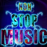 Tuyển Tập Các Ca Khúc Hay Nhất Của Nhạc Nonstop (2012)